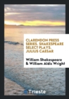Clarendon Press Series. Shakespeare Select Plays. Julius Caesar - Book