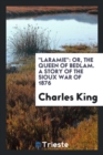 Laramie : Or, the Queen of Bedlam. a Story of the Sioux War of 1876 - Book