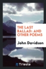 The Last Ballad and Other Poems - Book