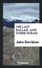 The Last Ballad and Other Poems - Book