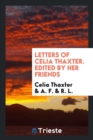 Letters of Celia Thaxter. Edited by Her Friends - Book