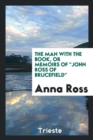 The Man with the Book, or Memoirs of John Ross of Brucefield - Book