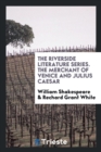 The Riverside Literature Series. the Merchant of Venice and Julius Caesar - Book