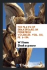The Plays of Shakspeare : In Fourteen Volumes. Vol. XII, Pp. 1-194 - Book