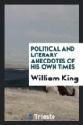 Political and Literary Anecdotes of His Own Times - Book