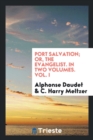 Port Salvation; Or, the Evangelist. in Two Volumes. Vol. I - Book