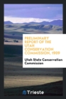 Preliminary Report of the Utah Conservation Commission, 1909 - Book