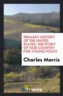 Primary History of the United States : The Story of Our Country for Young Folks - Book