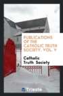 Publications of the Catholic Truth Society. Vol. V - Book