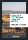 Rasselas : A Tale; With the Life of the Author - Book