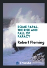 Rome Papal, the Rise and Fall of Papacy - Book