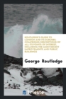 Routledge's Guide to London and Its Suburbs : Comprising Descriptions of All Its Points of Interest, Including the Most Recent Improvements and Public Buildings - Book