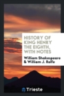 History of King Henry the Eighth, with Notes - Book