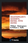 Shakespeare's Sonnets; Edited, with Notes - Book