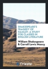 Shakespeare's Tragedy of Hamlet : A Study for Classes in English Literature - Book