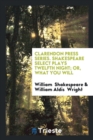 Clarendon Press Series. Shakespeare Select Plays Twelfth Night; Or, What You Will - Book