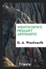 Wentworth's Primary Arithmetic - Book