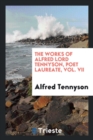 The Works of Alfred Lord Tennyson Poet Laureate. Vol. VII - Book