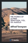 The Works of Alfred Tennyson, Vol. XII : Harold - Book