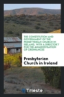 The Constitution and Government of the Presbyterian Church in Ireland, with a Directory for the Administration of Ordinances - Book