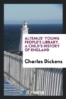 Altemus' Young People's Library. a Child's History of England - Book