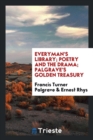 Everyman's Library; Poetry and the Drama; Palgrave's Golden Treasury - Book