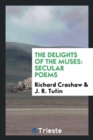 The Delights of the Muses : Secular Poems - Book