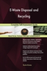 E-Waste Disposal and Recycling : Complete Self-Assessment Guide - Book