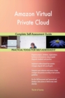 Amazon Virtual Private Cloud Complete Self-Assessment Guide - Book