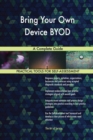 Bring Your Own Device Byod a Complete Guide - Book