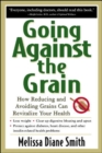 Going Against the Grain: How Reducing and Avoiding Grains Can Revitalize Your Health - Book
