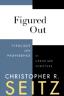 Figured Out : Typology and Providence in Christian Scripture - Book