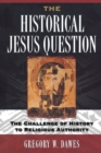 The Historical Jesus Question : The Challenge of History to Religious Authority - Book