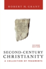 Second-Century Christianity, Revised and Expanded : A Collection of Fragments - Book