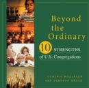 Beyond the Ordinary : Ten Strengths of U.S. Congregations - Book