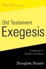 Old Testament Exegesis, Fourth Edition : A Handbook for Students and Pastors - Book