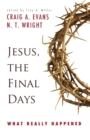 Jesus, the Final Days : What Really Happened - Book