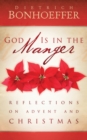 God Is in the Manger : Reflections on Advent and Christmas - Book