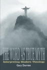 The Word as True Myth : Interpreting Modern Theology - Book