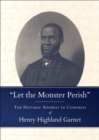 "Let the Monster Perish" : The Historic Address to Congress of Henry Highland Garnet - Book