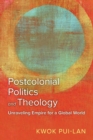 Postcolonial Politics and Theology : Unraveling Empire for a Global World - Book