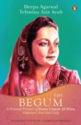 The Begum : A Portrait of Ra’ana Liaquat Ali Khan, Pakistan’s Pioneering First Lady - Book