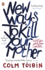 New Ways to Kill Your Mother : Writers and Their Families - eBook