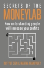 Secrets of the Moneylab : How Understanding People Will Increase Your Profits - Book