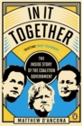 In It Together : The Inside Story of the Coalition Government - Book