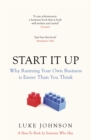 Start It Up : Why Running Your Own Business is Easier Than You Think - Book