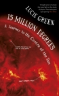 15 Million Degrees : A Journey to the Centre of the Sun - Book