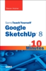 Sams Teach Yourself Google SketchUp 8 in 10 Minutes - Book