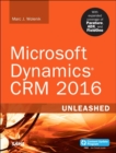 Microsoft Dynamics CRM 2016 Unleashed : With Expanded Coverage of Parature, ADX and FieldOne - Book