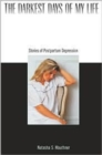 The Darkest Days of My Life : Stories of Postpartum Depression - Book